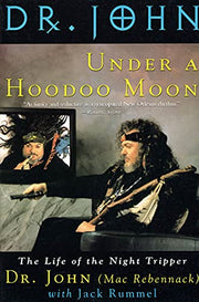 Under a Hoodoo Moon: The Life of the Night Tripper